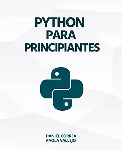 Ebook Python Para Principiantes: Aprender A Programar Con Python De Manera Prctica Y Paso A Paso (Spanish Edition)